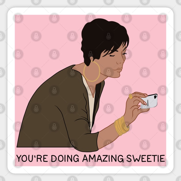 You're Doing Amazing, Sweetie Magnet by valentinahramov